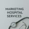 Ethical Marketing of Hospital Services: A Delicate Balance